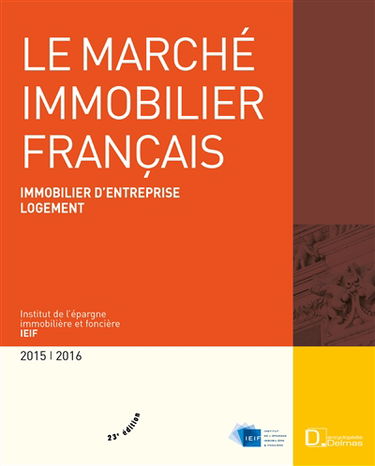 Le marché immobilier français : immobilier d'entreprise, logement, France, régions, Europe : 2015-2016