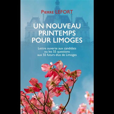 Un nouveau printemps pour Limoges : lettre ouverte aux candidats ou les 55 questions aux 55 futurs élus de Limoges