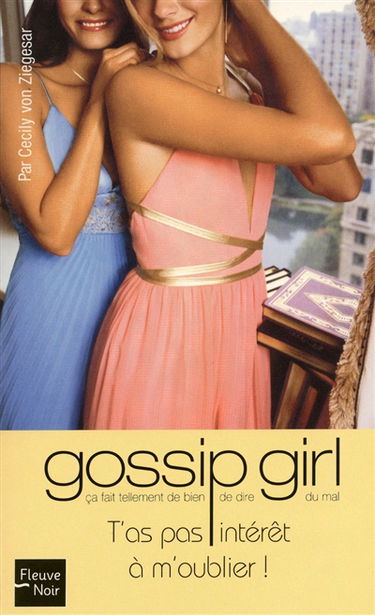 Gossip girl. Vol. 11. T'as pas intérêt à m'oublier