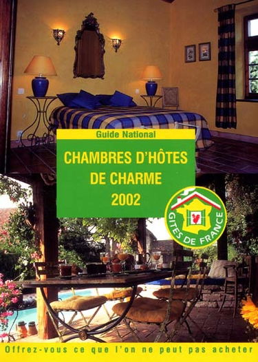 Chambres d'hôtes de charme 2002. France's finest B and B. Gästezimmer für gehobene Ansprüche