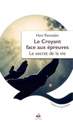 Couverture de Croyant Face aux Épreuves (le) : le Secret de la Vie