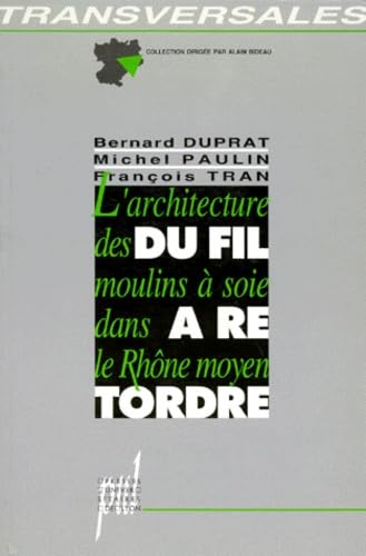 Du fil à retordre : l'architecture des moulins à soie dans le Rhône moyen