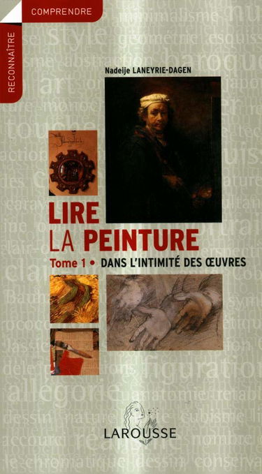 Lire la peinture: Tome 1, Dans l'intimité des oeuvres