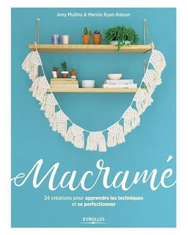 Macramé : 24 créations pour apprendre les techniques et se perfectionner