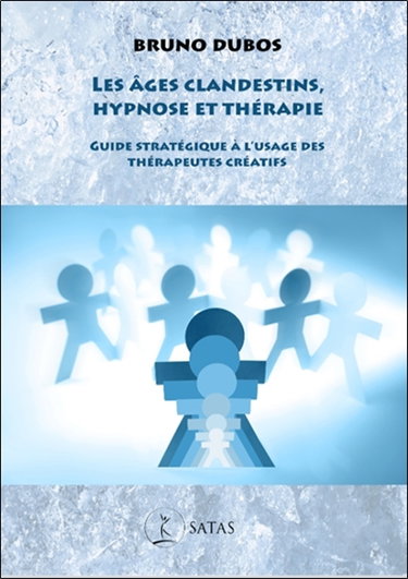 Couverture de Les âges clandestins, hypnose et thérapie : guide stratégique à l'usage des thérapeutes créatifs