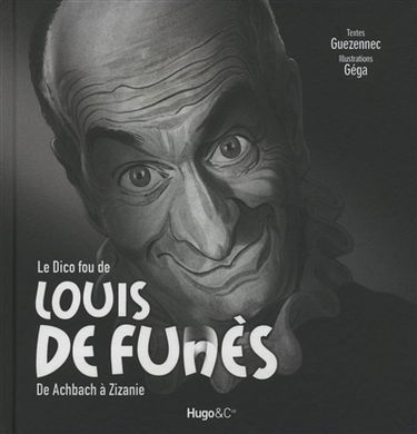 Le dico fou de Louis de Funès : de Achbach à Zizanie