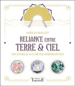 Reliance entre Terre & ciel : un livre & 52 cartes inspirantes
