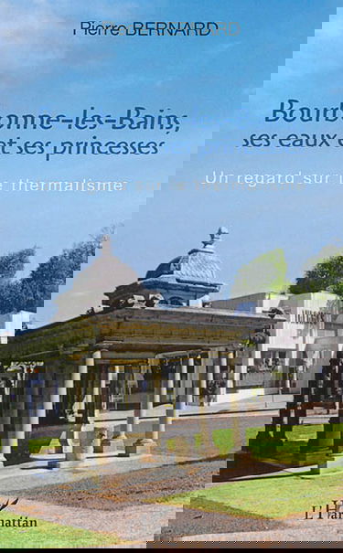 Bourbonne-les-Bains, ses eaux et ses princesses : un regard sur le thermalisme