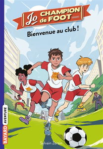 Jo, champion de foot. Vol. 2. Bienvenue au club !