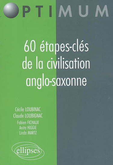 60 étapes-clés de la civilisation anglo-saxonne
