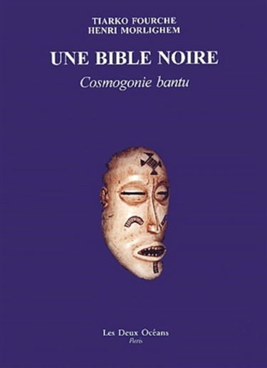 Une bible noire : cosmogonie bantu