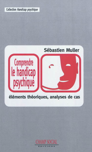 Couverture de Comprendre le handicap psychique : éléments théoriques, analyses de cas