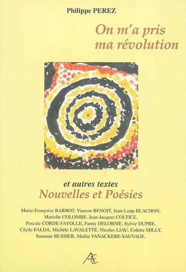 On m'a pris ma révolution : et autres textes