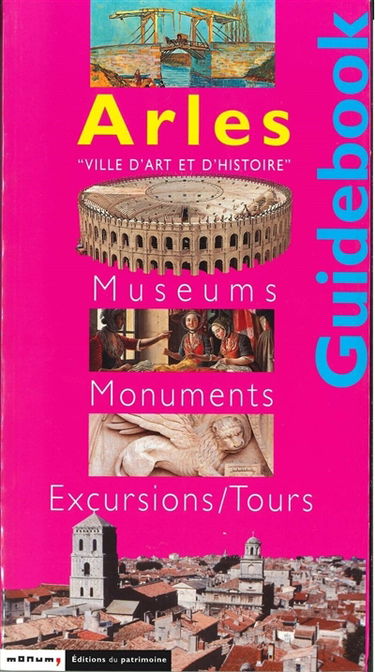 Arles : musées, monuments, promenades