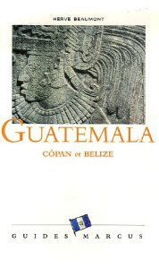 Guatemala, Copan (Honduras) et Belize