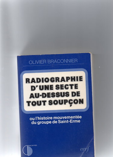 Couverture de Radiographie d'une secte au-dessus de tout soupçon ou l'Histoire mouvementée du groupe de Saint-Erme