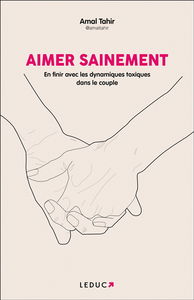 Aimer sainement : en finir avec les dynamiques toxiques dans le couple