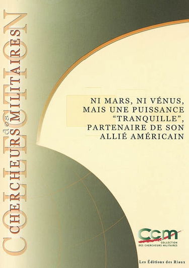 Ni Mars, ni Vénus, mais une puissance tranquille, partenaire de son allié américain. Weder Mars, noch Venus, sondern eine leise Macht, Partner des Amerikanischen Verbündeten