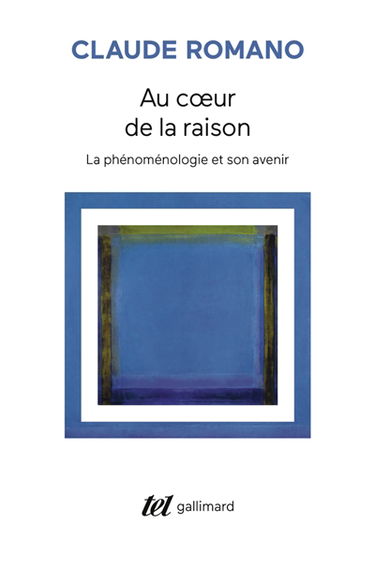 Au coeur de la raison : la phénoménologie et son avenir