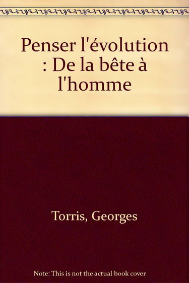 Penser l'évolution : de la bête à l'homme