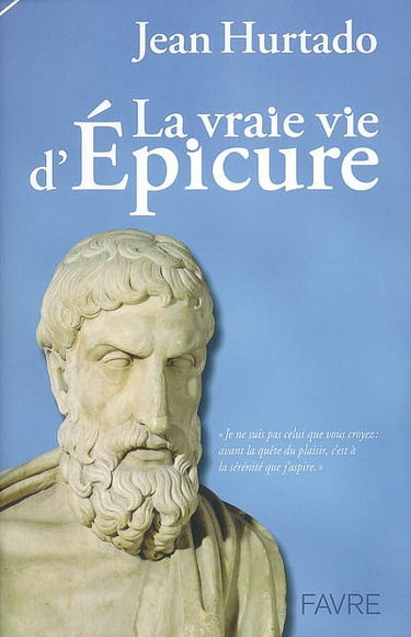 La vraie vie d'Epicure