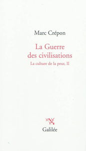 La culture de la peur. Vol. 2. La guerre des civilisations