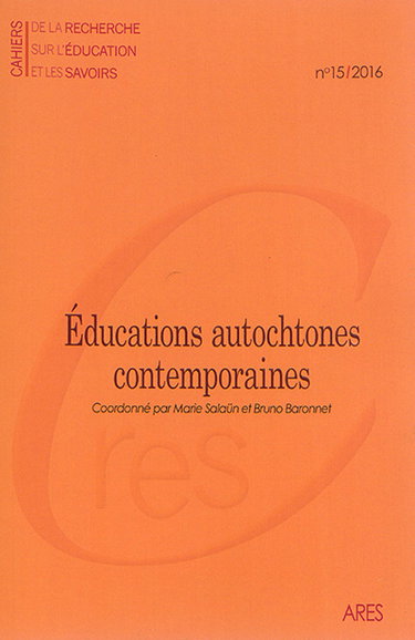 Couverture de Cahiers de la recherche sur l'éducation et les savoirs, n° 15. Educations autochtones contemporaines