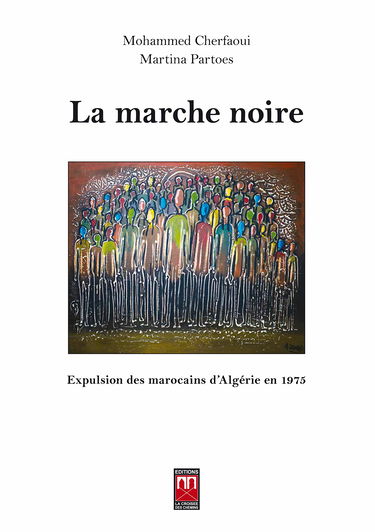 La Marche Noire : Expulsion des Marocains d Algérie en 1975