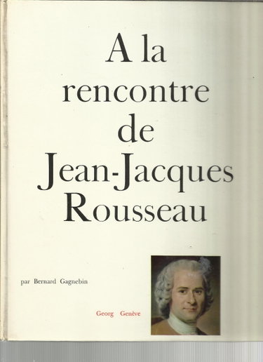 Couverture de A La Rencontre de Jean-Jacques Rousseau par Jean-Jacques Rousseau
