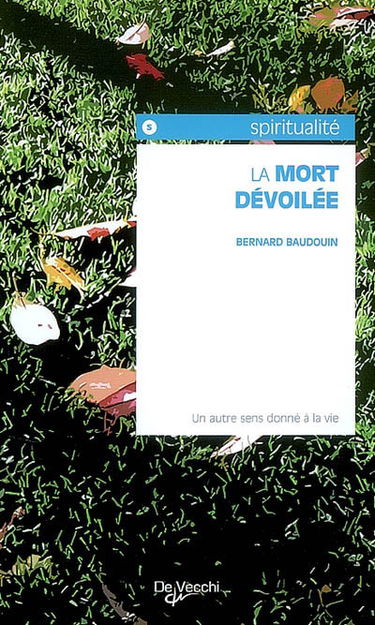 La mort dévoilée : un autre sens donné à la vie