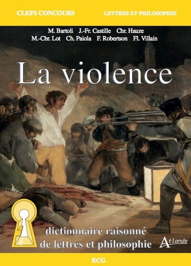 La violence : dictionnaire raisonné de lettres et philosophie