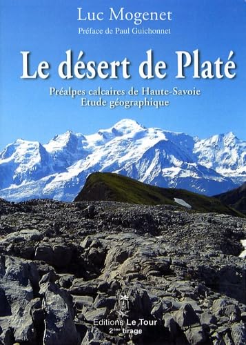 Le désert de Platé: Préalpes calcaires de Haute-Savoie