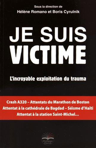 Je suis victime : l'incroyable exploitation du trauma