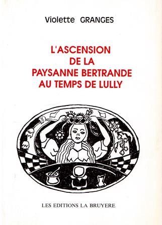 Couverture de L'ascension de la paysanne Bertrande au temps de Lully