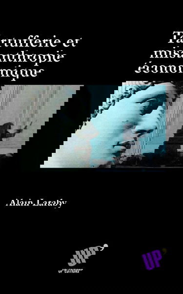 Tartufferie et misanthropie économique