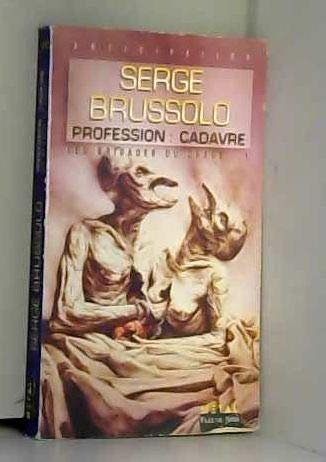 Les brigades du chaos. Vol. 1. Profession, cadavre