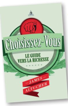 Choisissez-vous ! : le guide vers la richesse