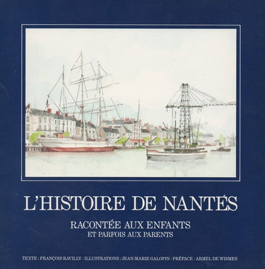 L'Histoire de Nantes : Racontée aux enfants et parfois aux parents