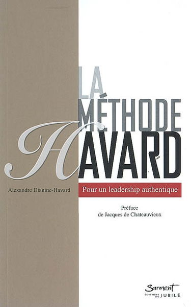 La méthode Havard : pour un leadership authentique
