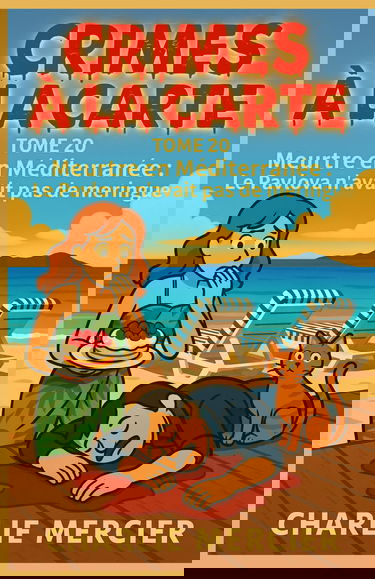Crimes à la Carte – Tome 20 : Meurtre en Méditerranée – Le Pavlova n’avait pas de meringue: Un cosy mystery ensoleillé, haletant et gourmand, à ... bouchée… sans oublier la cuillère de vérité.