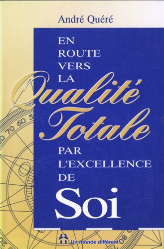 En route vers la qualité totale par l'excellence de soi