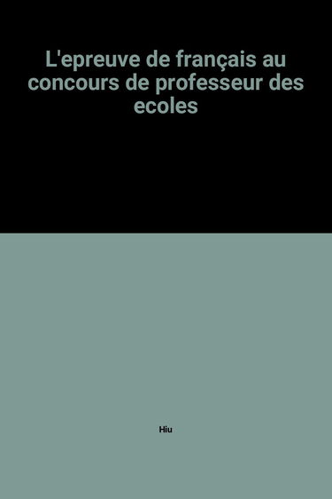 L'epreuve de français au concours de professeur des ecoles
