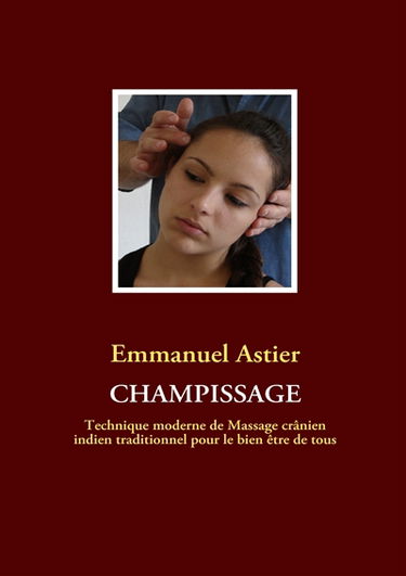 Champissage : Technique moderne de Massage crânien indien traditionnel pour le bien être de tous