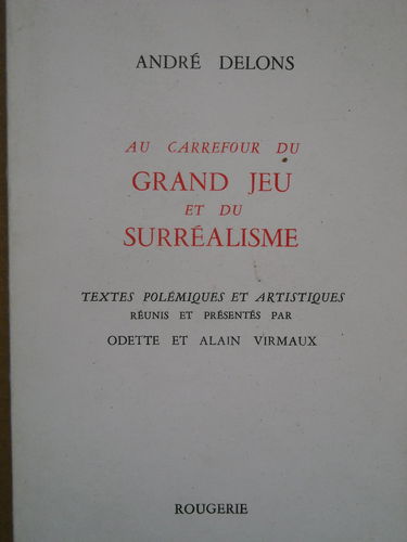 Au carrefour du Grand jeu et du Surréalisme : Textes polémiques et artistiques
