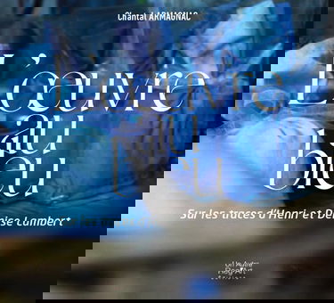 L’oeuvre au bleu: Sur les traces de Henri et Denise Lambert