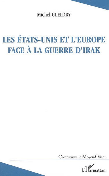 Les Etats-Unis et l'Europe face à la guerre d'Irak