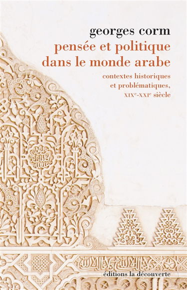 Pensée et politique dans le monde arabe : contextes historiques et problématiques, XIXe-XXIe siècle