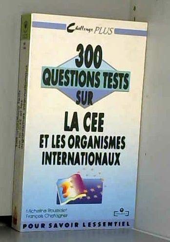 300 questions tests sur la CEE et les organismes internationaux