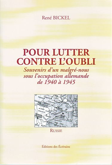 Pour lutter contre l'oubli: Souvenirs d'un Malgré-nous sous l'occupation allemande de 1940 à 1945