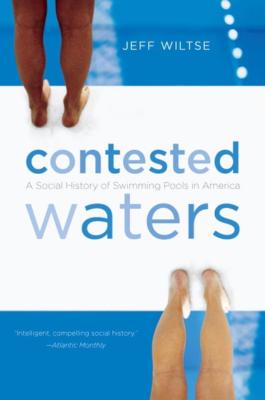 Couverture de Contested Waters: A Social History of Swimming Pools in America